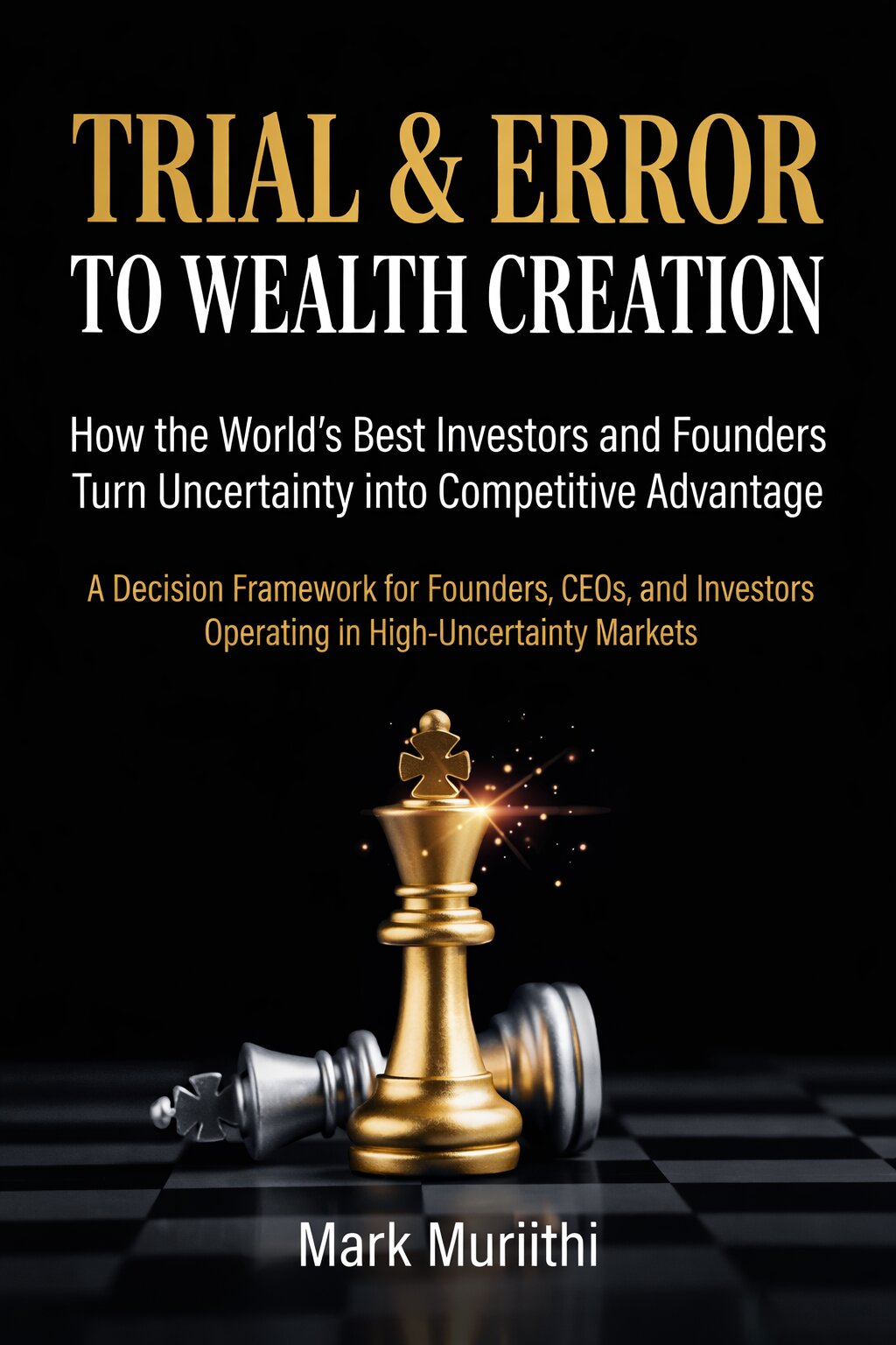 Trial & Error To Wealth Creation by Mark Muriithi
