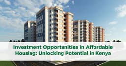 Investing in Kenya's Affordable Housing Projects: What You Need to Know