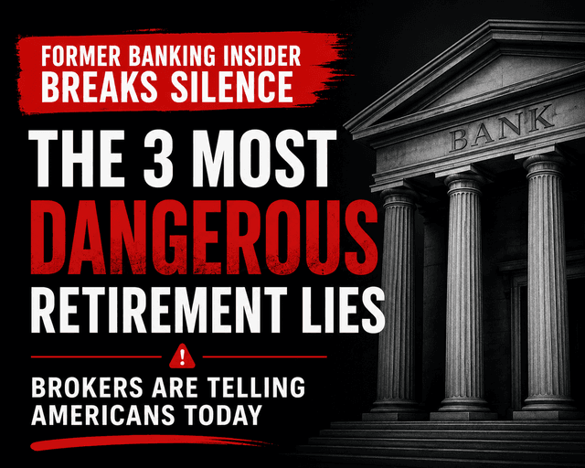 3 Dangerous Retirement Lies Brokers Are Telling Americans (And How to Protect Your Nest Egg)
